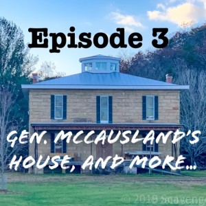 Episode 3 - Gen. McCausland's House, and did you know Mexico had an emperor?