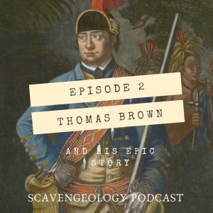 Episode 2: Epic Narrative of Thomas Brown – a 17 year old Ranger during the French Indian War
