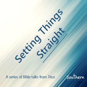 Titus 1:1-5 Setting Things Straight