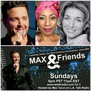 MAX & Friends with Max Tucci; The Power of NOW! Guests: Gordana Biernat & Valerie Love