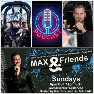 Guest: Travis Shumake / America's First Openly Gay NHRA Drag Race Car Driver / Max & Friends with Max Tucci