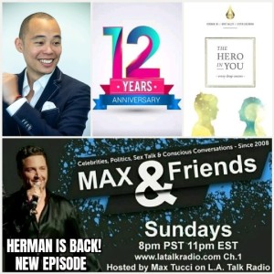 MAX & Friends with Max Tucci; The Hero In You with Herman Siu