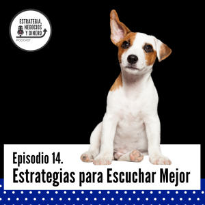 Episodio 14. Estrategias para Escuchar Mejor