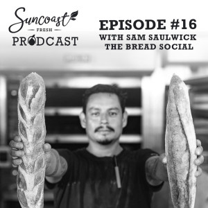 Episode 16 : Sam Saulwick - The Bread Social