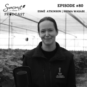 Episode 80: Esmè Atkinson | Shima Wasabi