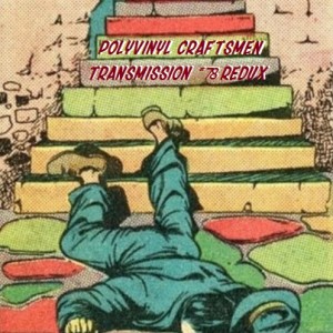 Polyvinyl Craftsmen Transmission 78 Redux