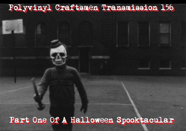  Polyvinyl Craftsmen Transmission 156 - Halloween Spooktacular Part One