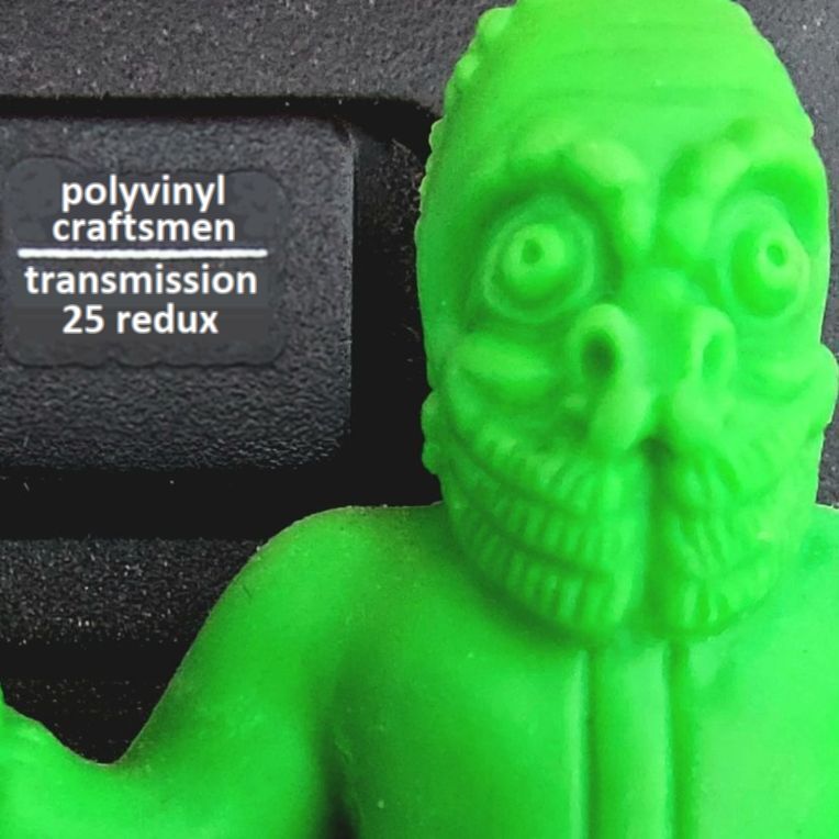 Polyvinyl Craftsmen Transmission 25 Redux