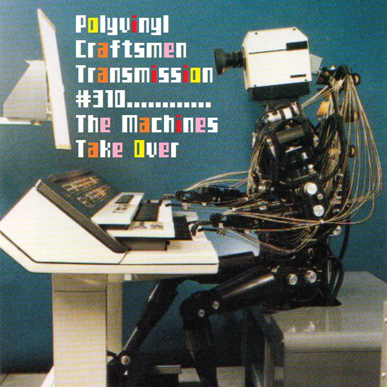  Polyvinyl Craftsmen Transmission 310 (The Machines Take Over)