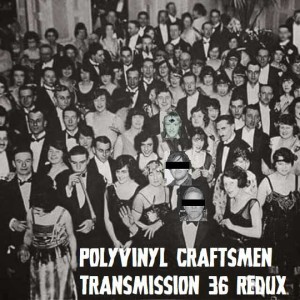 Polyvinyl Craftsmen Transmission 36 Redux