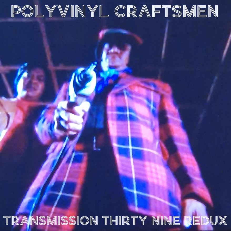 Polyvinyl Craftsmen Transmission 39 Redux