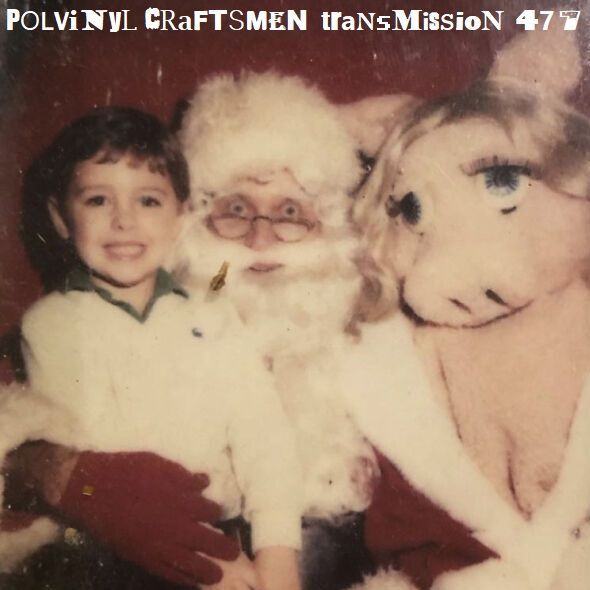 Polyvinyl Craftsmen Transmission 477 (A Festive-ish Frolic)