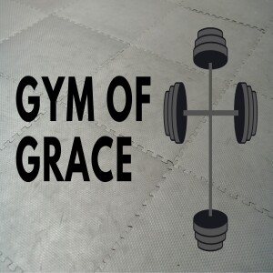 Gym of Grace: Individual Piety (Pastor Nicki)