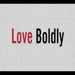 Love Boldly - Rev. Kim DuBreuil