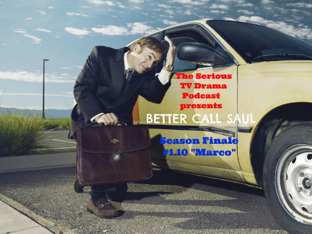 Serious TV Drama Podcast 038: Better Call Saul 1x10 Marco