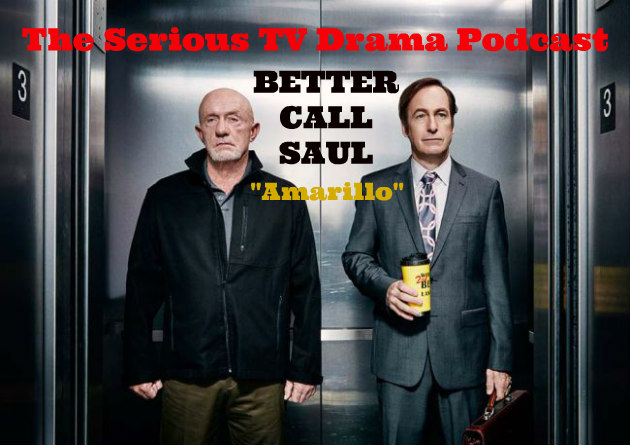 Serious TV Drama Podcast 109: Better Call Saul 2x03 Amarillo