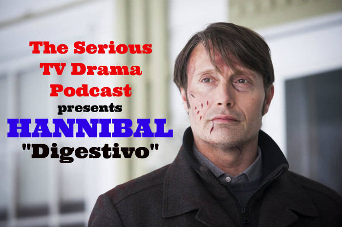 Serious TV Drama Podcast 063: Hannibal 3x07 Digestivo