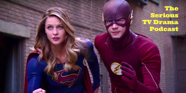 Serious TV Drama Podcast 117: The Flash 2x17 | Supergirl 1x18 Worlds Finest
