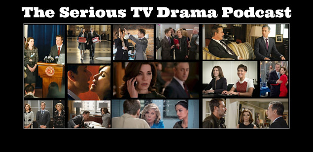 Serious Tv Drama Podcast 127: Goodbye to The Good Wife Part Two