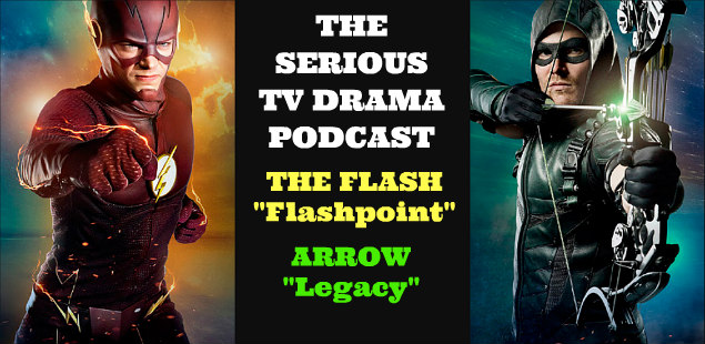 Serious TV Drama Podcast 140: Flash 3x1 | Arrow 5x1