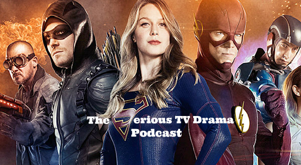 Serious TV Drama Podcast 141: Supergirl 2x1 | Flash 3x2 | Arrow 5x2 | Legends 2x1