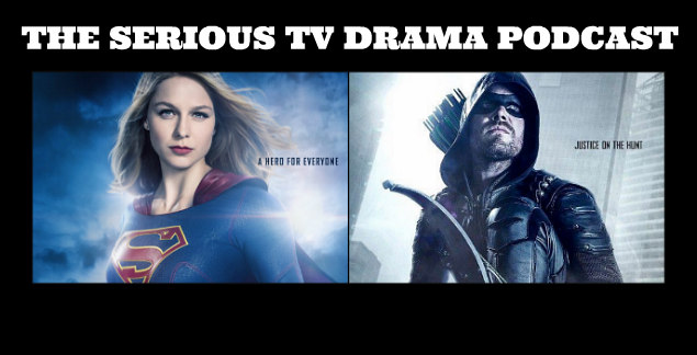 Serious TV Drama Podcast 160: Supergirl 2x12 | Arrow 5x13