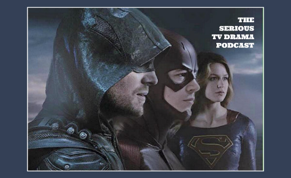 Serious TV Drama Podcast 183: Flash 3x22 | Supergirl 2x21 | Arrow 5x22