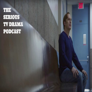 Serious TV Drama Podcast 220: Better Call Saul 4x8 Coushatta