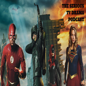 Serious TV Drama Podcast 224: Elseworlds Crossover in the Arrowverse
