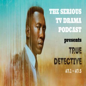 Serious TV Drama Podcast 225: True Detective Season Three - Part One