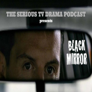 Serious TV Drama Podcast 232: Black Mirror Season Five