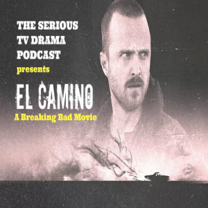 Serious TV Drama Podcast 240: El Camino