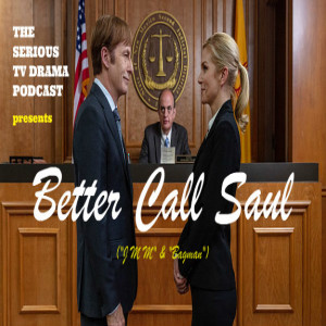 Serious TV Drama Podcast 247: Better Call Saul 5x7 JMM / 5x8 Bagman