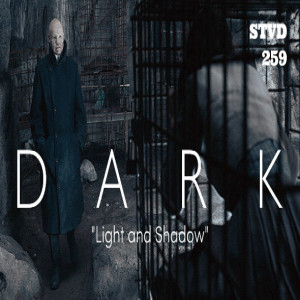 Serious TV Drama Podcast 259: Dark 3x6 Light and Shadow