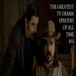 STVD Podcast 297: Greatest TV Drama Episodes of All Time #10: Deadwood 1x12 Sold Under Sin
