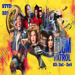 Serious TV Drama Podcast 323: Doom Patrol S3: The First 4 Episodes