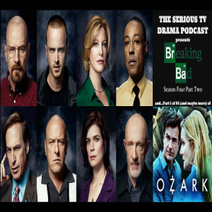 Serious TV Drama Podcast 332: Breaking Bad Season 4 Part 2 | Ozark Season 4 Part 1