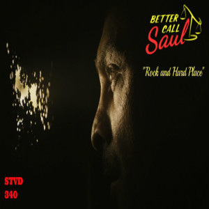 Serious TV Drama Podcast 340: Better Call Saul 6x3 Rock and Hard Place