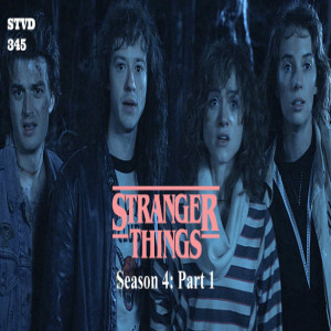 Serious TV Drama Podcast 345: Stranger Things Season 4 Part 1