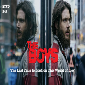 Serious TV Drama Podcast 348: The Boys 3x5 The Last Time to Look on This World of Lies