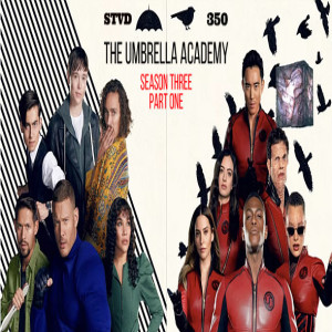 Serious TV Drama Podcast 350: The Umbrella Academy Season 3 Part 1 (1st 5 episodes)