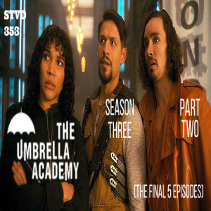 Serious TV Drama Podcast 353: The Umbrella Academy Season 3 Part 2 (final 5 episodes)