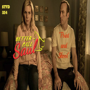 Serious TV Drama Podcast 354: Better Call Saul 6x8 Point and Shoot