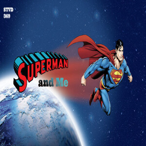 Serious TV Drama Podcast 369: Superman and Me