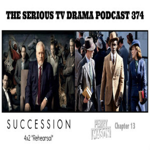 Serious TV Drama Podcast 374: Succession 4x2 | Perry Mason 2x5