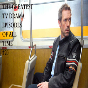 STVD Podcast 278: Greatest TV Drama Episodes of All Time #20: House 4x15 House’s Head