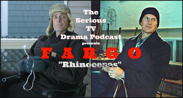 Serious TV Drama Podcast 087: Fargo 2x06 Rhinoceros