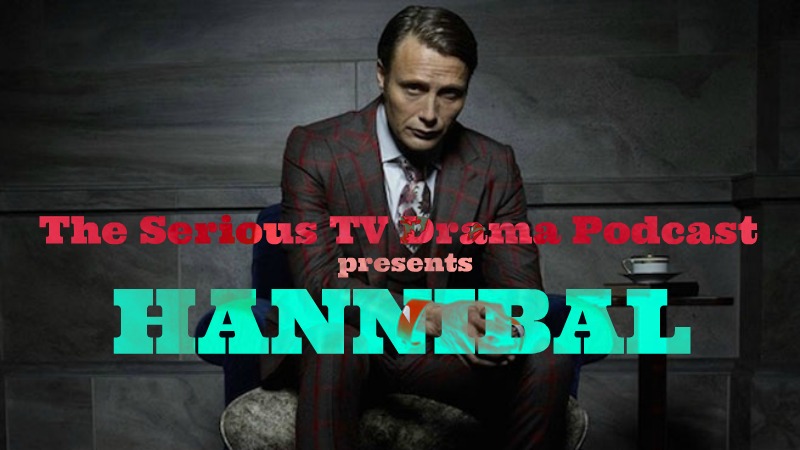 Serious TV Drama Podcast 054: Hannibal 3x01 Antipasto