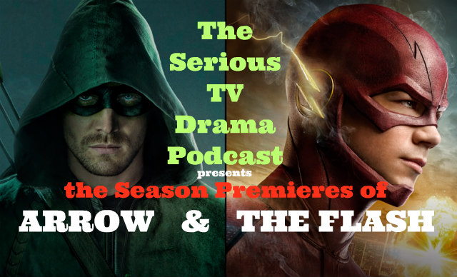 Serious TV Drama Podcast 075: The Flash 2x01 and Arrow 4x01