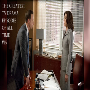 STVD Podcast 289: Greatest TV Drama Episodes of All Time #15: The Good Wife 5x5 Hitting the Fan